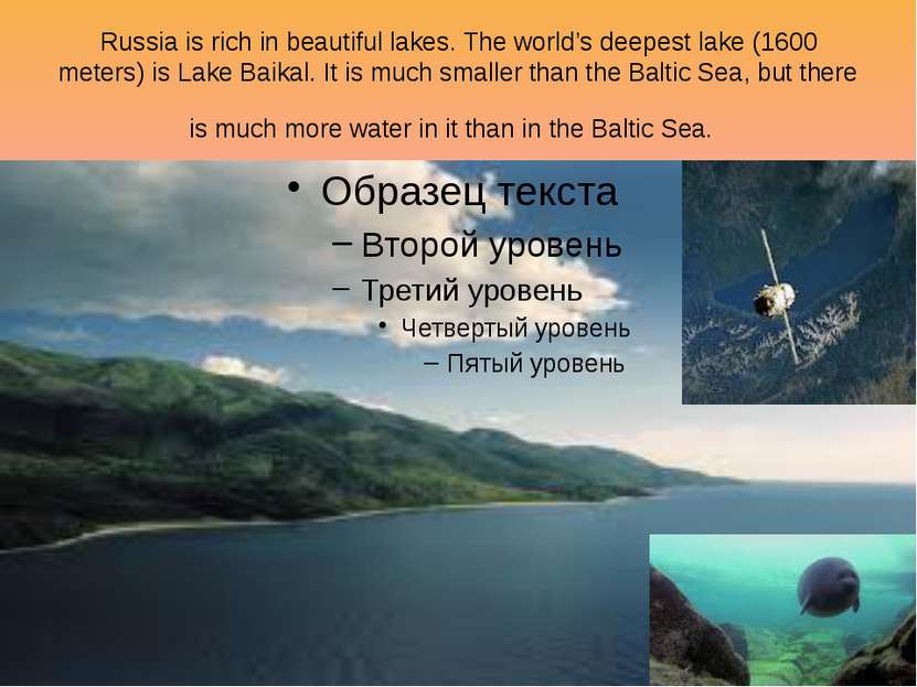 Russia is rich in beautiful lakes. The world’s deepest lake (1600 meters) is ...