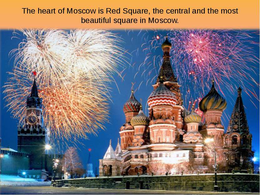 The heart of Moscow is Red Square, the central and the most beautiful square ...