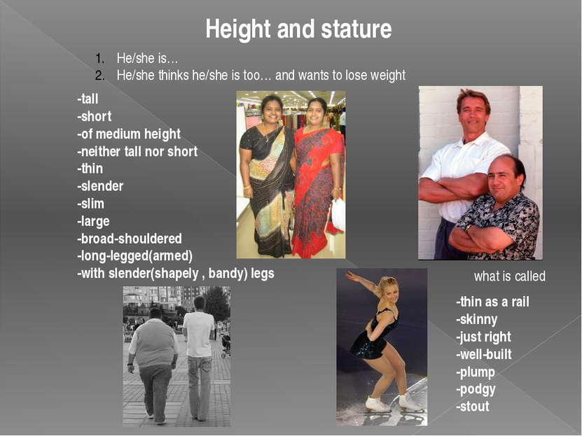 Height and stature He/she is… He/she thinks he/she is too… and wants to lose ...