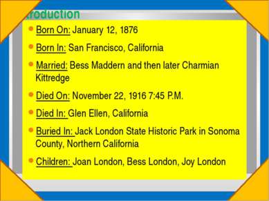 Introduction Born On: January 12, 1876 Born In: San Francisco, California Mar...