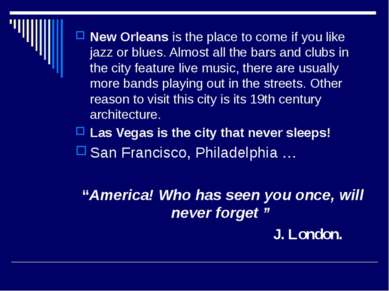 New Orleans is the place to come if you like jazz or blues. Almost all the ba...