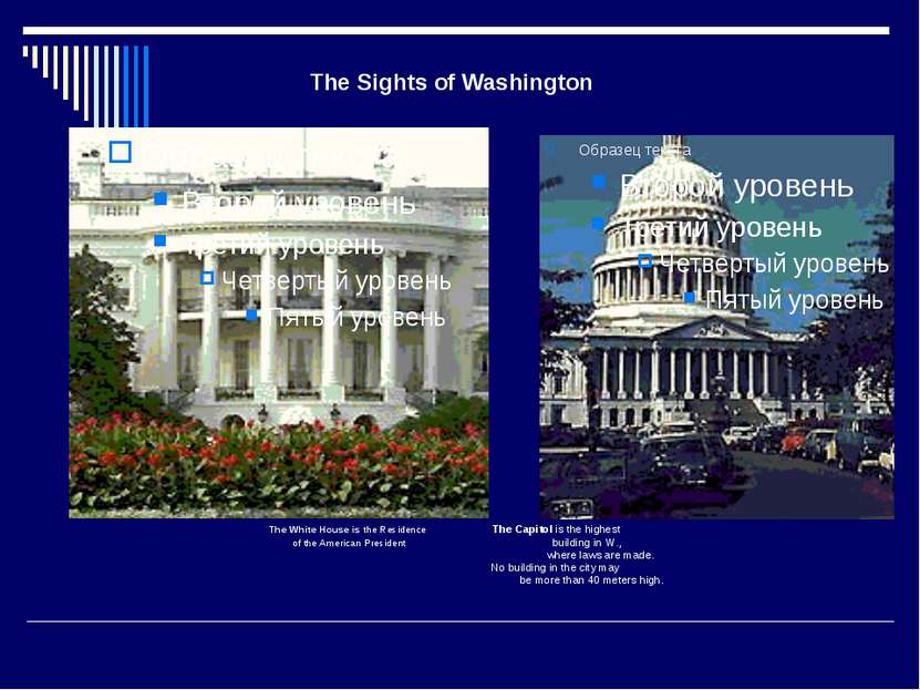 The White House is the Residence The Capitol is the highest of the American P...