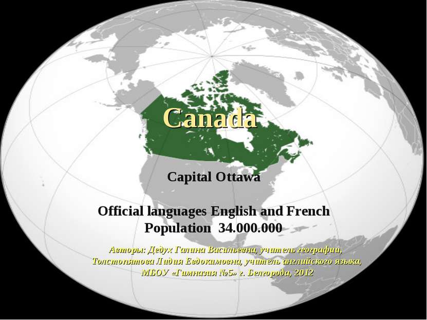Canada Capital Ottawa Official languages English and French Population 34.000...