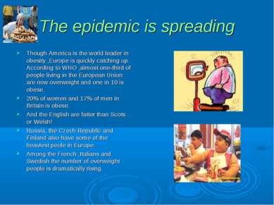 The epidemic is spreading Though America is the world leader in obesity ,Euro...