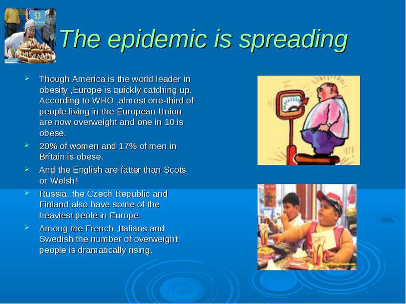 The epidemic is spreading Though America is the world leader in obesity ,Euro...