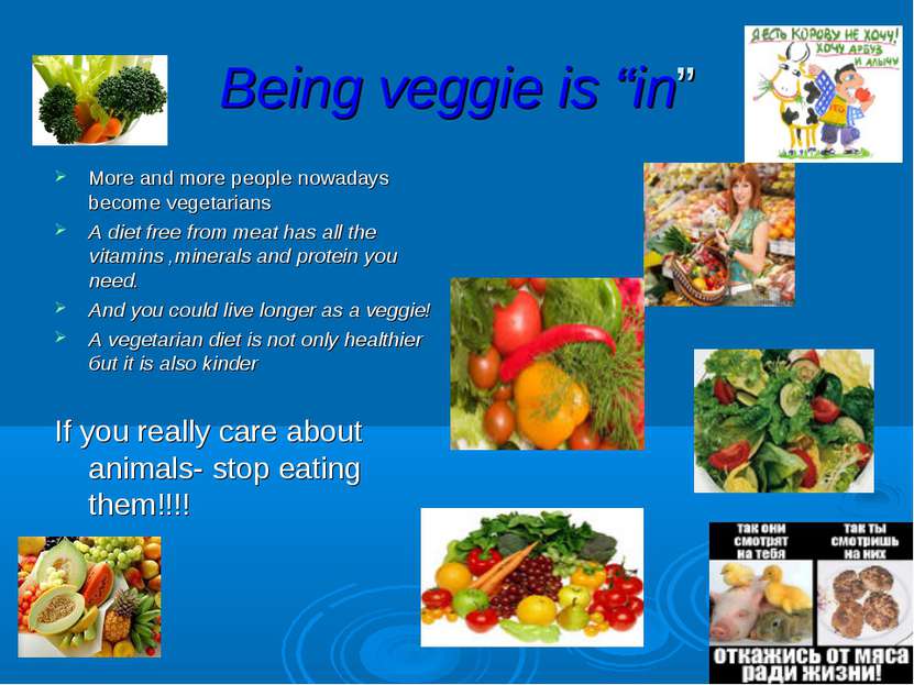 Being veggie is “in” More and more people nowadays become vegetarians A diet ...