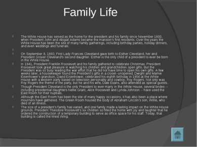 Family Life The White House has served as the home for the president and his ...