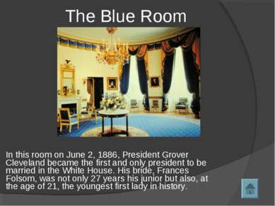 In this room on June 2, 1886, President Grover Cleveland became the first and...