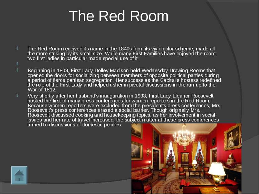 The Red Room The Red Room received its name in the 1840s from its vivid color...