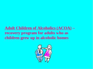 Adult Children of Alcoholics (ACOA) – recovery program for adults who as chil...