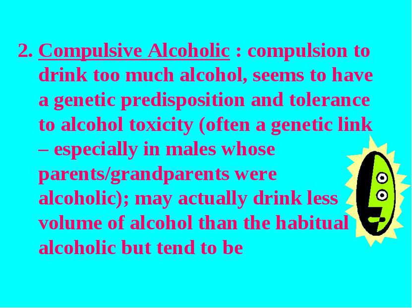 Compulsive Alcoholic : compulsion to drink too much alcohol, seems to have a ...