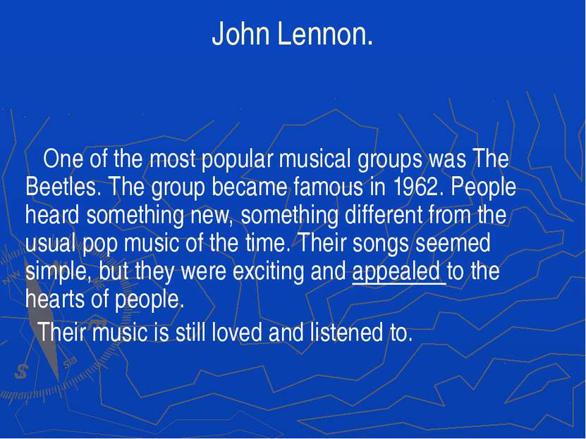 John Lennon. One of the most popular musical groups was The Beetles. The grou...