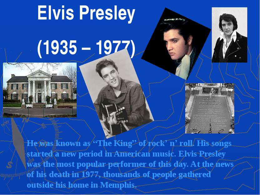 Elvis Presley (1935 – 1977) He was known as “The King” of rock’ n’ roll. His ...