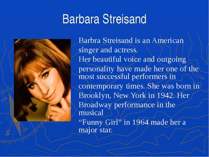 Barbara Streisand Barbra Streisand is an American singer and actress. Her bea...