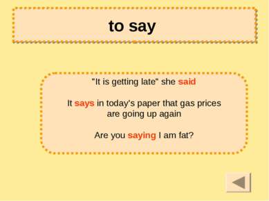 to say "It is getting late" she said It says in today's paper that gas prices...