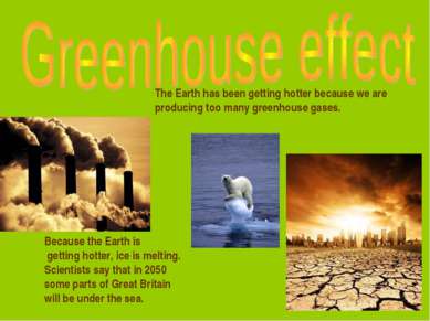 The Earth has been getting hotter because we are producing too many greenhous...