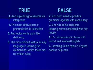 TRUE FALSE 1. Ann is planning to become an interpreter. 4. The most difficult...