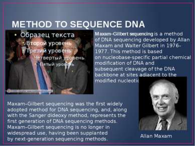 METHOD TO SEQUENCE DNA Maxam–Gilbert sequencing is a method of DNA sequencing...