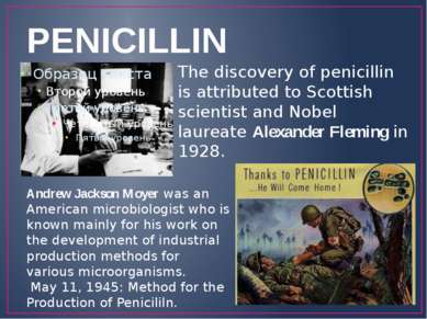 PENICILLIN The discovery of penicillin is attributed to Scottish scientist an...