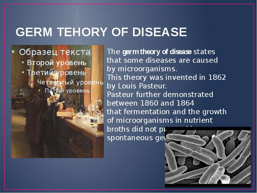 GERM TEHORY OF DISEASE The germ theory of disease states that some diseases a...