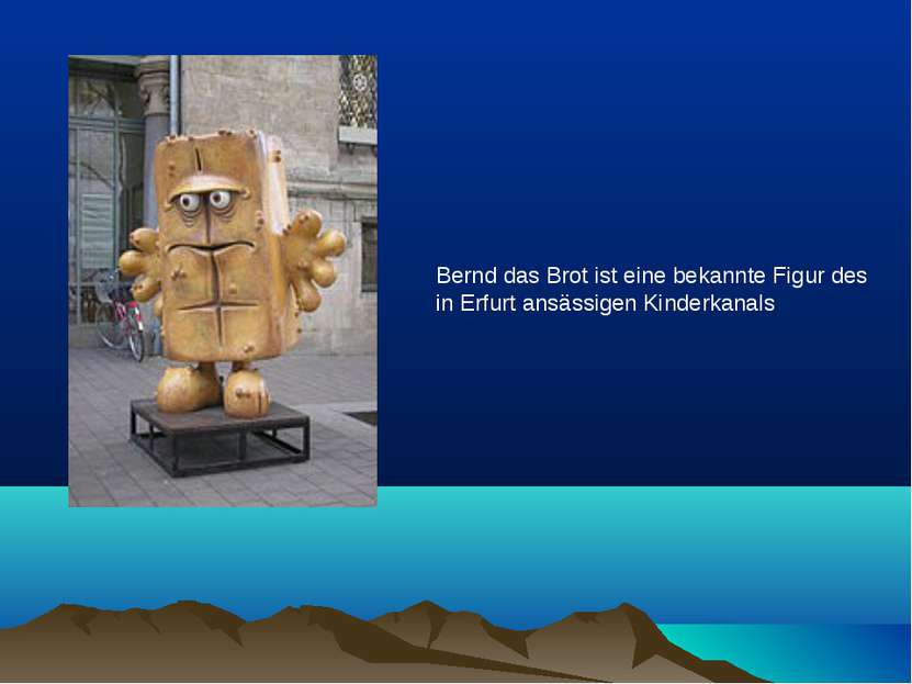 Bernd das Brot ist eine bekannte Figur des in Erfurt ansässigen Kinderkanals