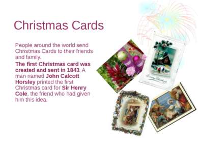 Christmas Cards People around the world send Christmas Cards to their friends...