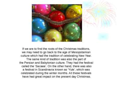 If we are to find the roots of the Christmas traditions, we may need to go ba...