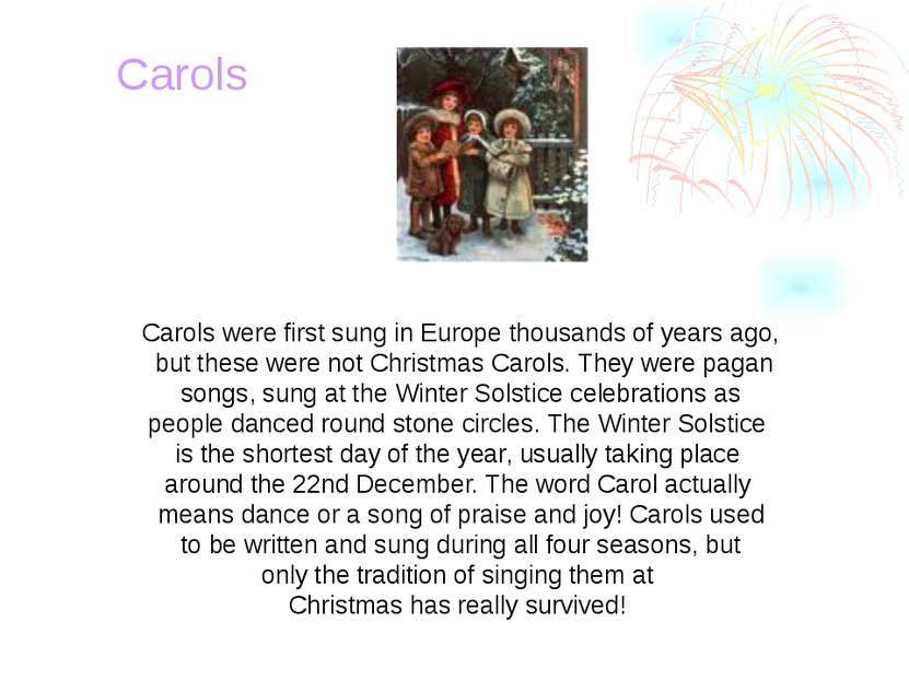 Carols were first sung in Europe thousands of years ago, but these were not C...