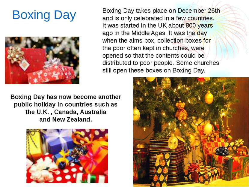 Boxing Day Boxing Day takes place on December 26th and is only celebrated in ...