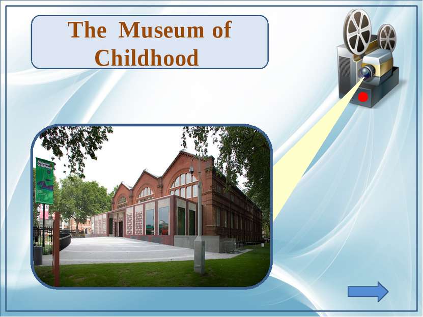 The  Museum of Childhood 
