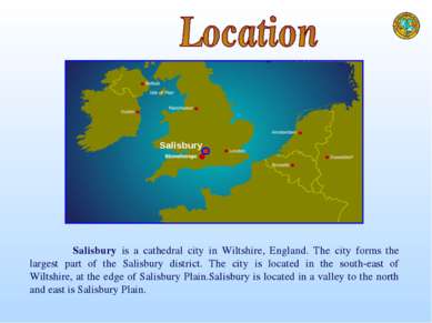 Salisbury Salisbury is a cathedral city in Wiltshire, England. The city forms...