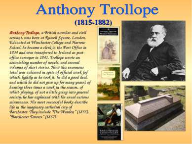 Anthony Trollope, a British novelist and civil servant, was born at Russell S...