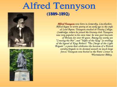 Alfred Tennyson was born in Somersby, Lincolnshire. Alfred began to write poe...