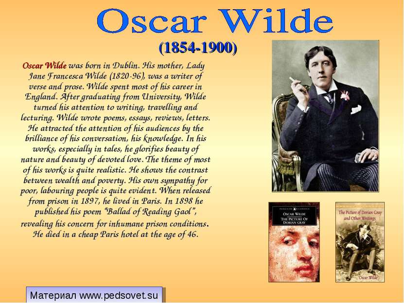 Oscar Wilde was born in Dublin. His mother, Lady Jane Francesca Wilde (1820-9...