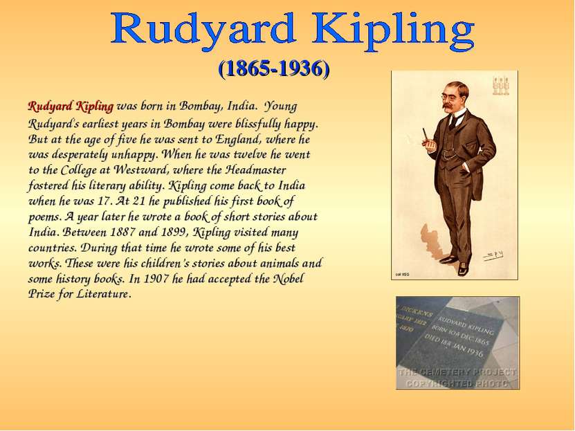 Rudyard Kipling was born in Bombay, India. Young Rudyard's earliest years in ...