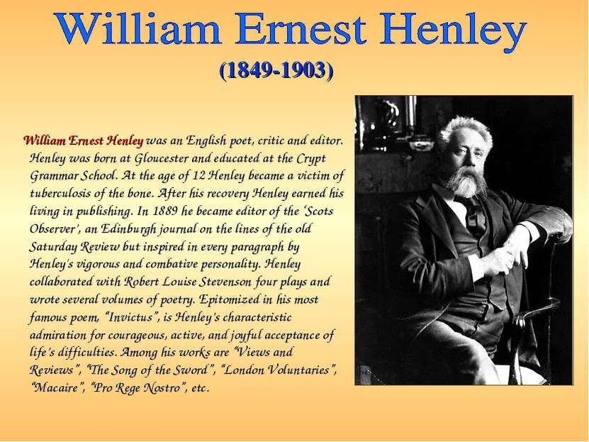 (1849-1903) William Ernest Henley was an English poet, critic and editor. Hen...