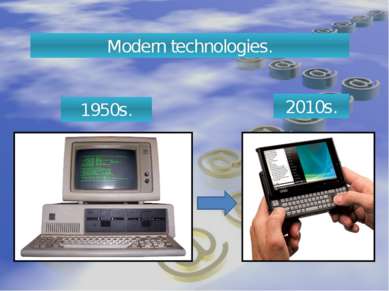 Modern technologies. 1950s. 2010s.