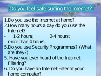 Information Space of our school. Do you feel safe surfing the Internet? Do yo...