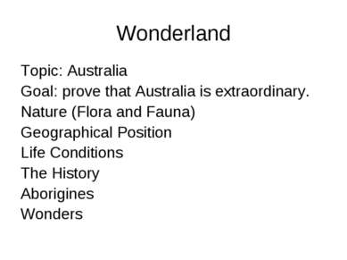 Wonderland Topic: Australia Goal: prove that Australia is extraordinary. Natu...