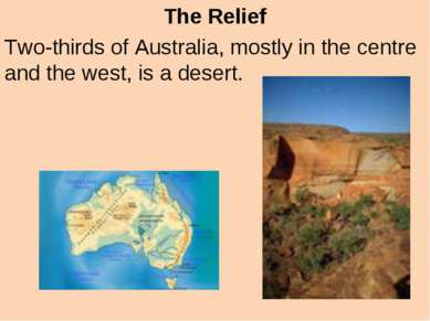 The Relief Two-thirds of Australia, mostly in the centre and the west, is a d...