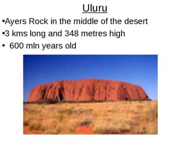 Uluru Ayers Rock in the middle of the desert 3 kms long and 348 metres high 6...
