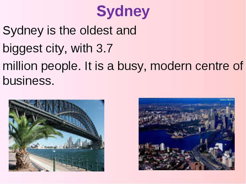 Sydney Sydney is the oldest and biggest city, with 3.7 million people. It is ...