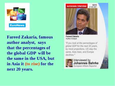 Fareed Zakaria, famous author analyst, says that the percentages of the globa...