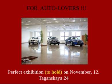 FOR AUTO-LOVERS !!! Perfect exhibition (to hold) on November, 12. Taganskaya 24