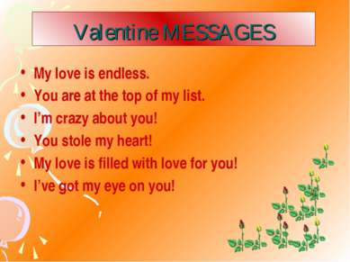 Valentine MESSAGES My love is endless. You are at the top of my list. I’m cra...