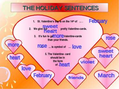 THE HOLIDAY SENTENCES St. Valentine’s day is on the 14th of … . We give our …...
