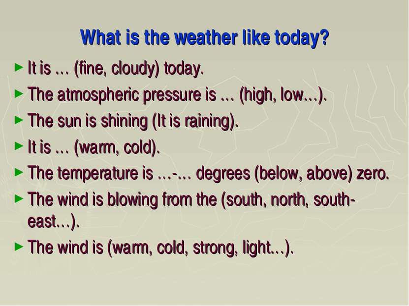 What is the weather like today? It is … (fine, cloudy) today. The atmospheric...