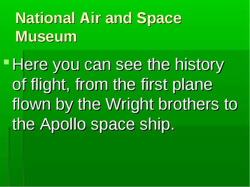 National Air and Space Museum Here you can see the history of flight, from th...