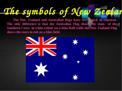 The symbols of New Zealand The New Zealand and Australian flags have very muc...