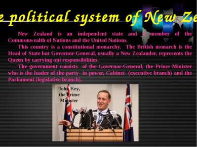 The political system of New Zealand New Zealand is an independent state and a...